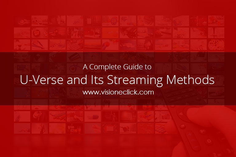 A Complete Guide to UVerse and Its Streaming Methods VisiOneClick