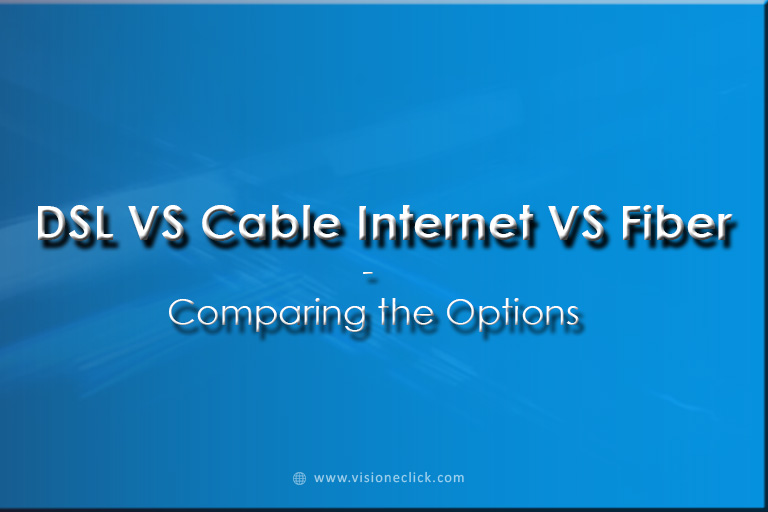 DSL Vs Cable- nternet Vs Fiber