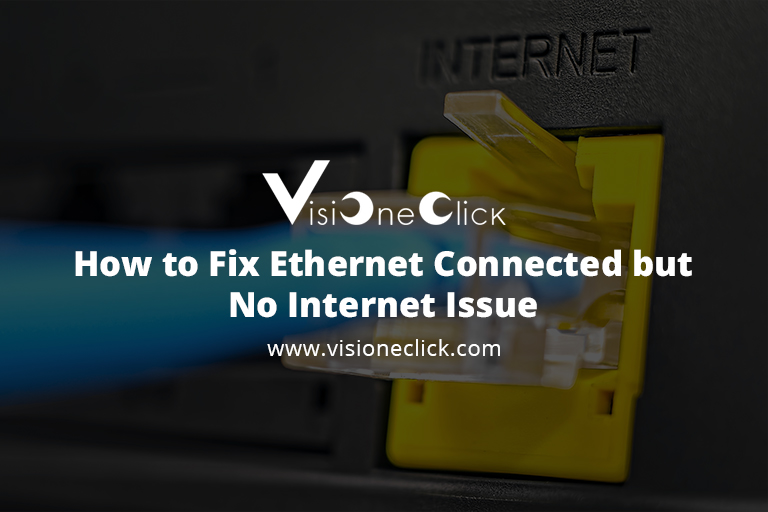 How to Fix Ethernet Connected but No Internet Issue