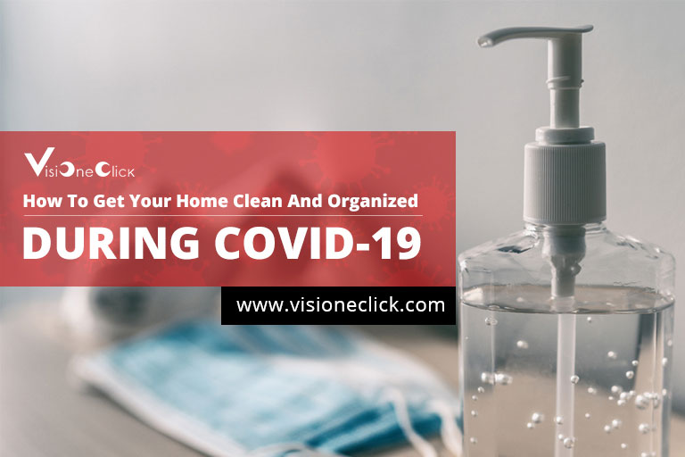 How To Get Your Home Clean And Organized During Covid-19