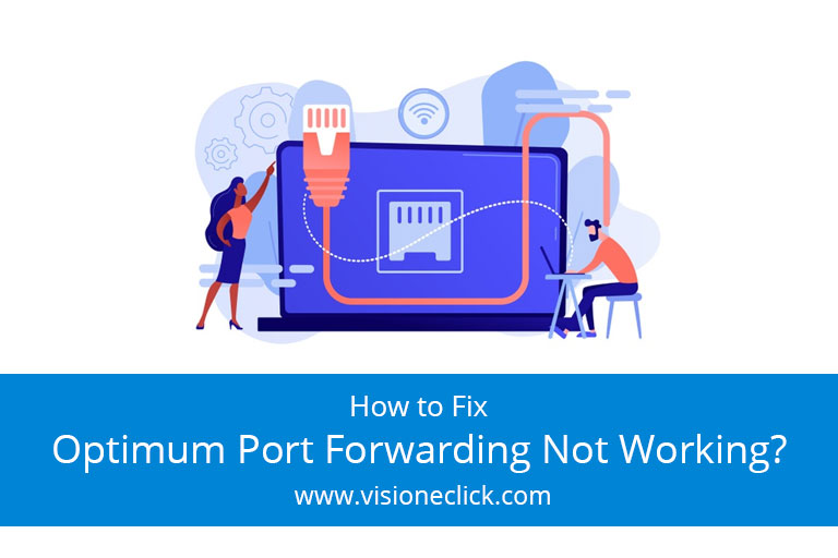 How to Fix Optimum Port Forwarding Not Working