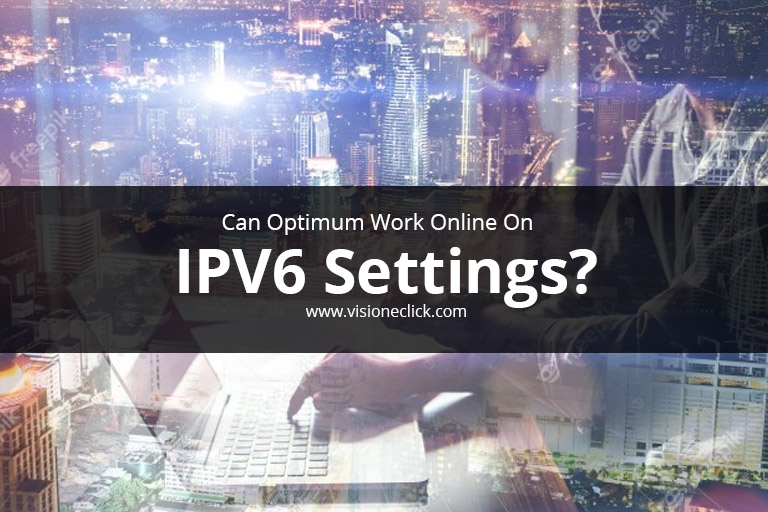 can optimum work online on ipv6 settings