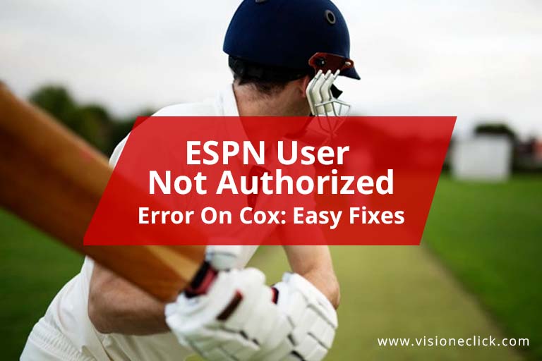ESPN User Not Authorized Error On Cox Easy Fixes